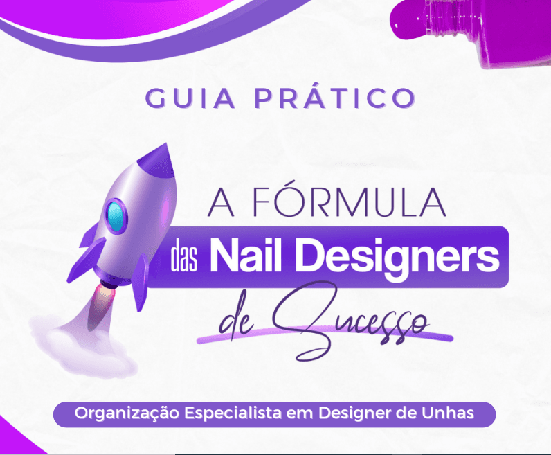 A Fórmula das Nail Designer de Sucesso