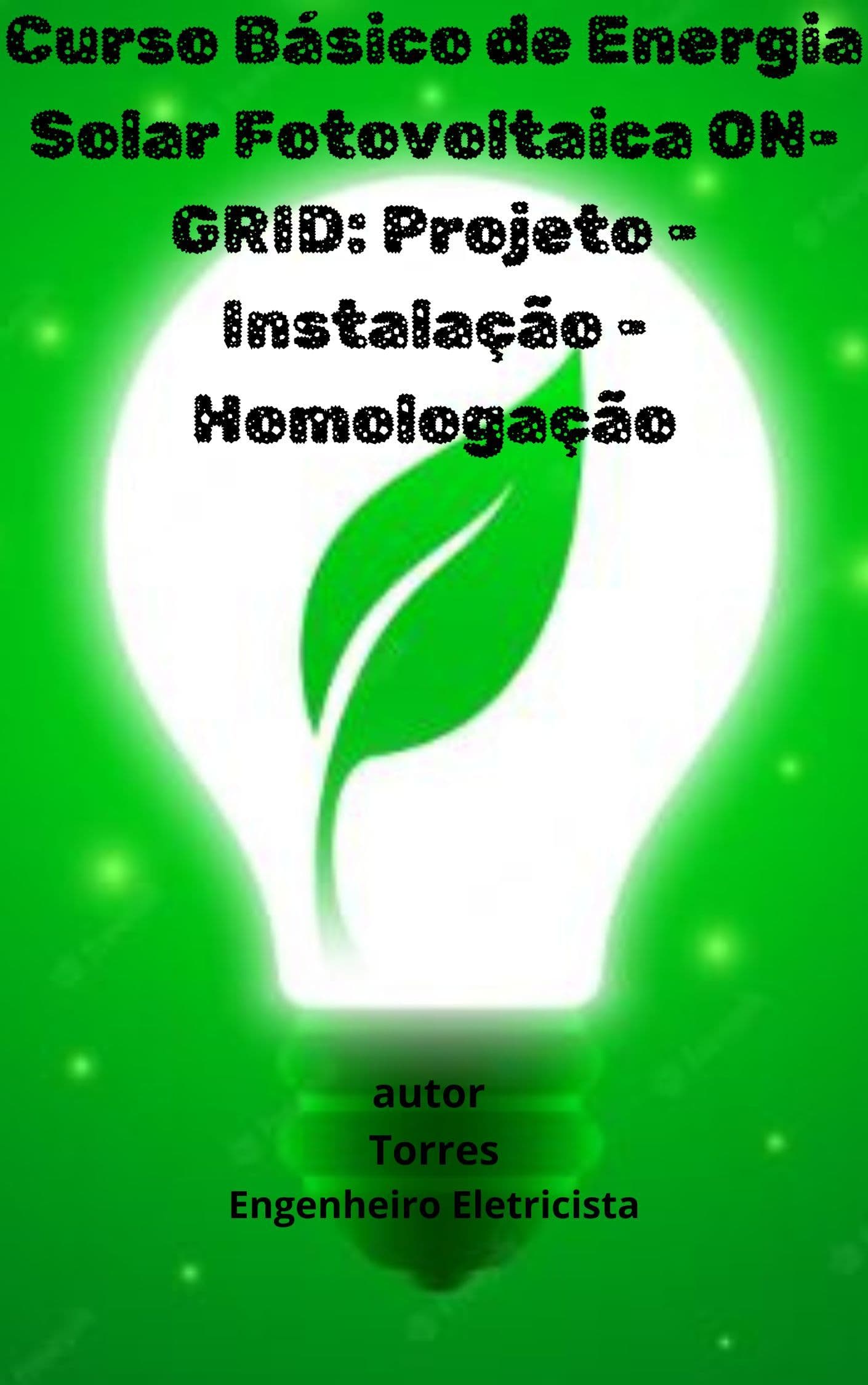 Curso Básico de Energia Solar Fotovoltaica ON-GRID: Projeto - Instalação - Homologação