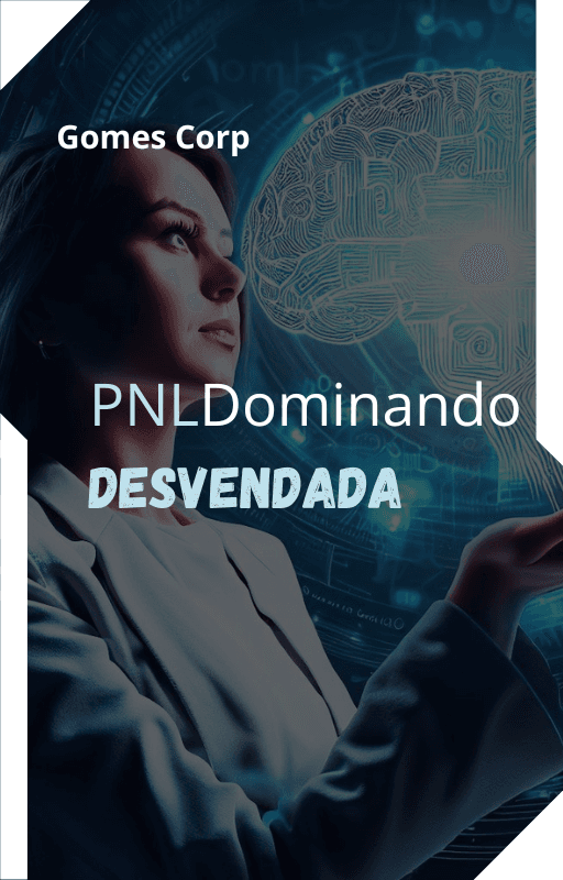 PNL Desvendada: Dominando a Programação Neurolinguística