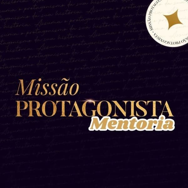 MISSÃO PROTAGONISTA - MENTORIA