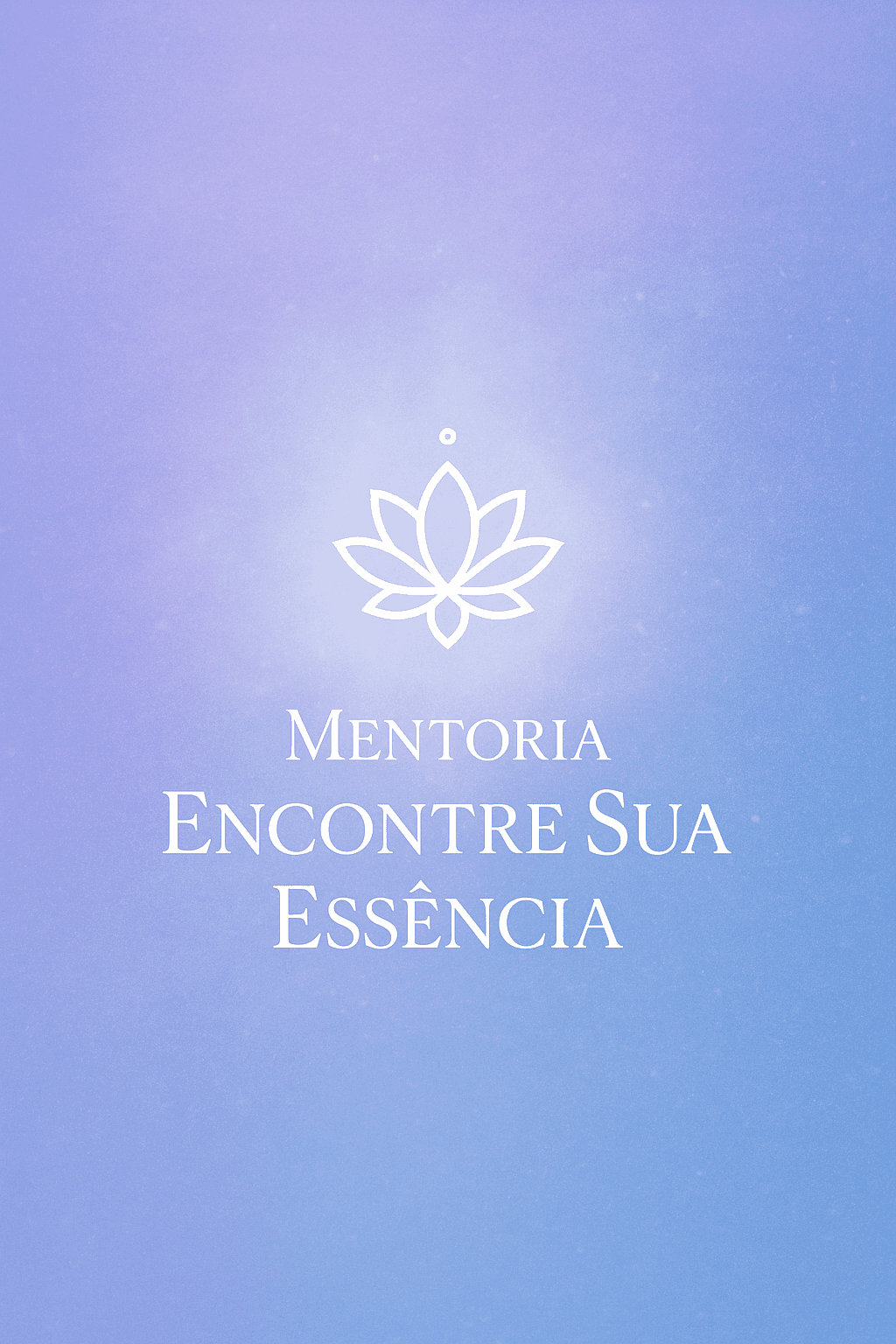MENTORIA ENCONTRE SUA ESSÊNCIA