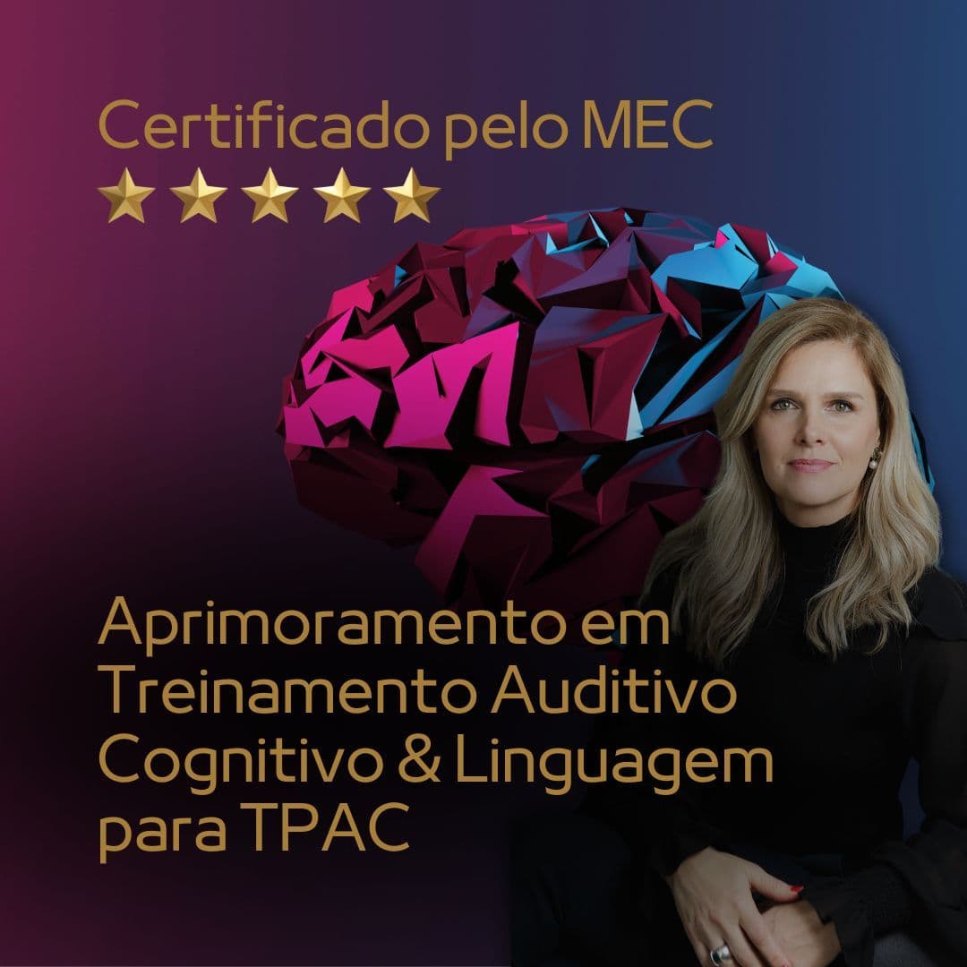 Aprimoramento em Treinamento Auditivo Cognitivo & Linguagem - Reabilitação para Transtorno do Processamento Auditivo Central