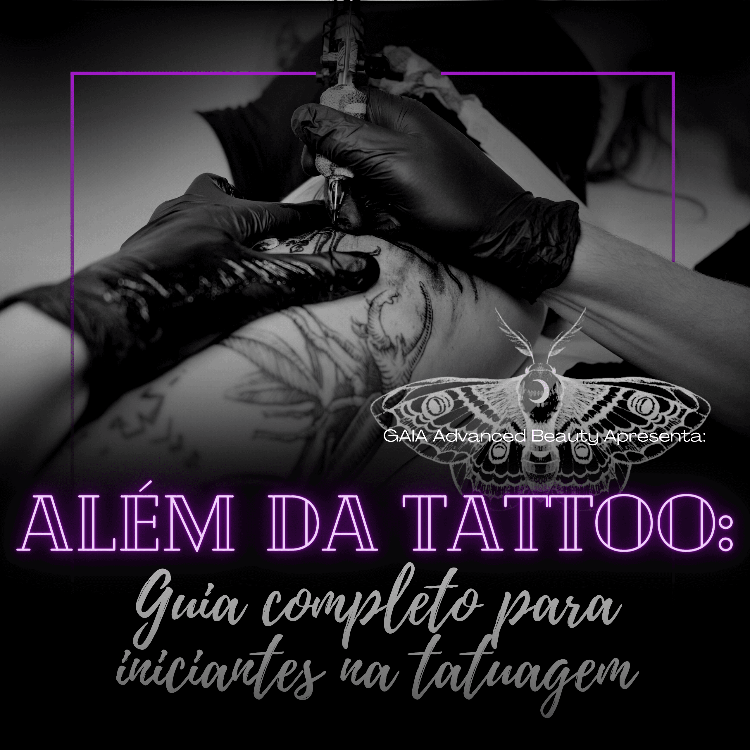 ALÉM DA TATTOO: técnicas de tatuagem e como ter um negócio de sucesso