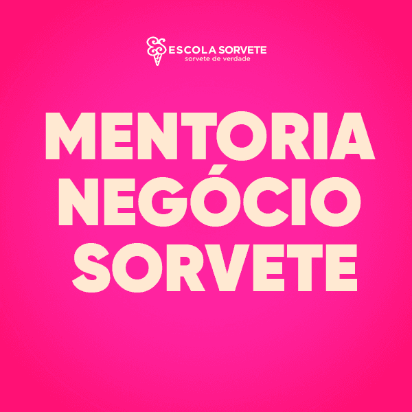 Escola Sorvete | Mentoria Negócio Sorvete – com Chef Francisco Sant’Ana