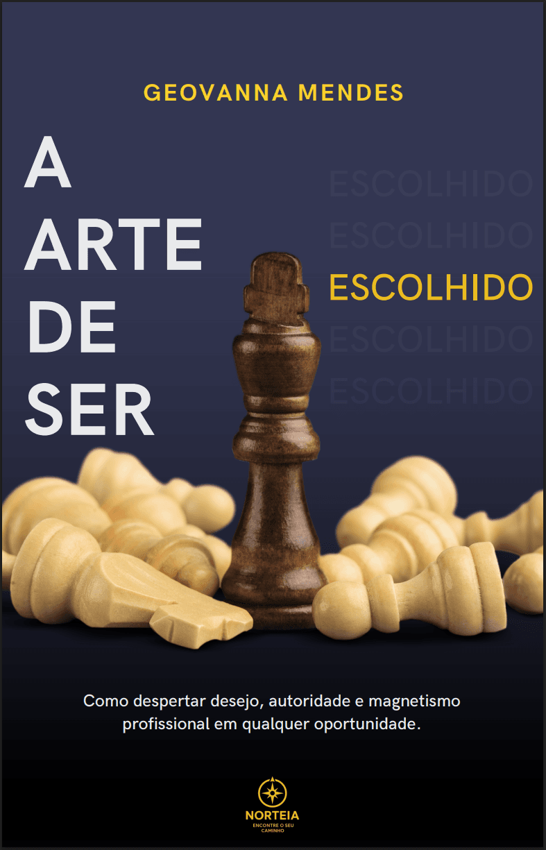 A Arte de Ser Escolhido – Como despertar desejo e autoridade profissional