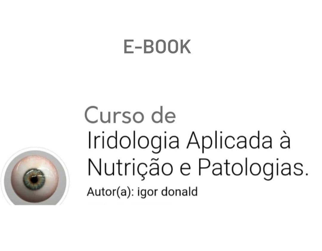 E-Book Curso de Iridologia aplicada à Nutrição e Patologias.