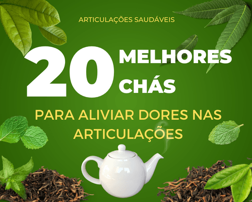 20 Melhores Chás Para Aliviar Dores nas Articulações