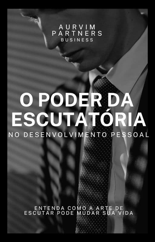 O Poder da Escutatória no seu Desenvolvimento Pessoal