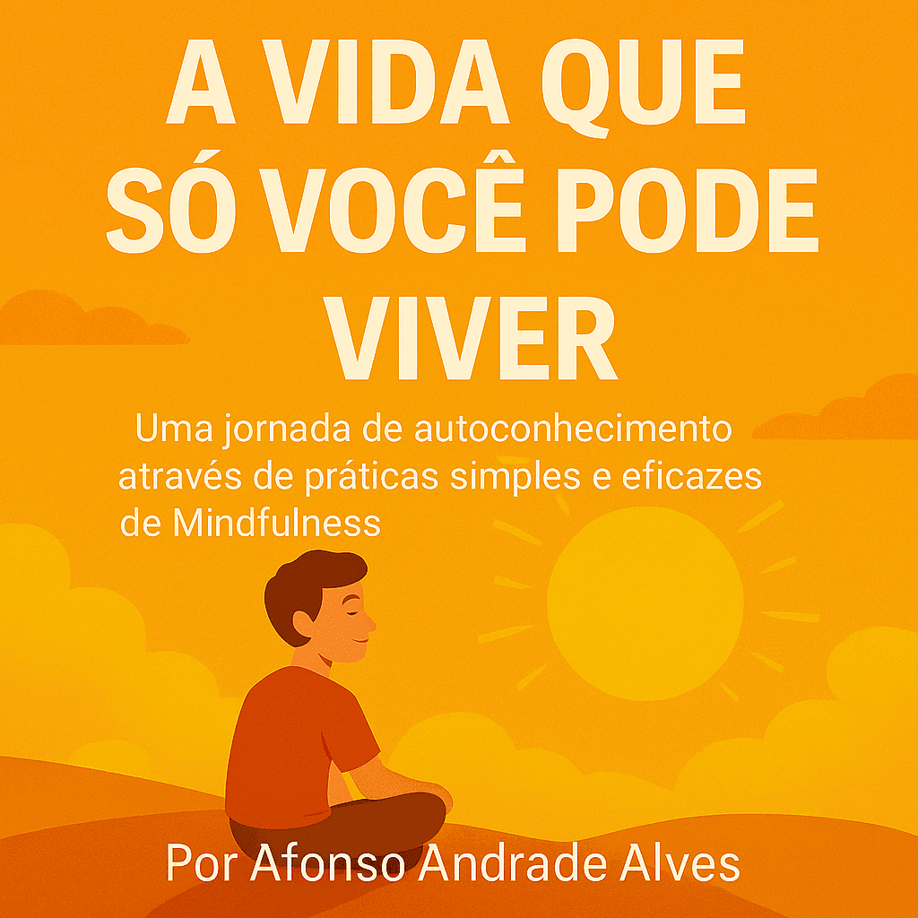 A Vida Que Só Você Pode Viver