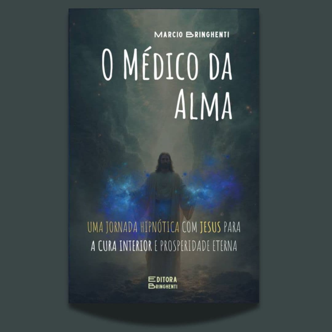 ebook O Médico da Alma: Uma Jornada Hipnótica com Jesus Para a Cura Interior e Prosperidade Eterna