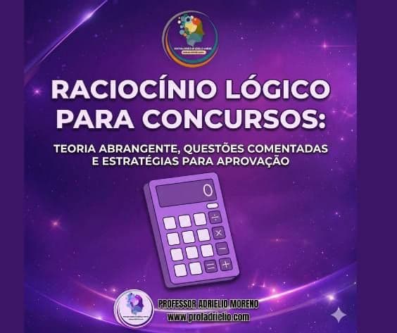 RACIOCÍNIO LÓGICO MATEMÁTICO PARA CONCURSOS - QUESTÕES COM GABARITO COMENTADO