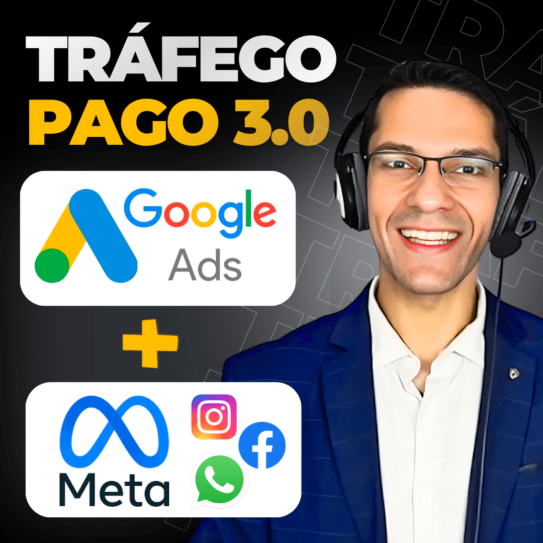 Curso Tráfego Pago 3 em 1 - Google Ads com IA + Meta Ads + Canva