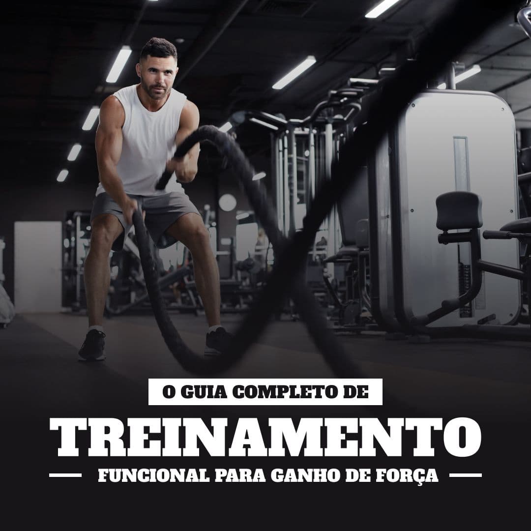 O Guia Completo de Treinamento Funcional para Ganho de Força
