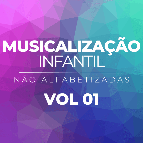 Musicalização Infantil: Para Crianças Não Alfabetizadas - Vol. 01