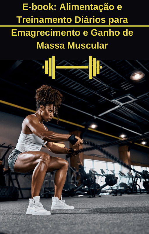 E-book: Alimentação e Treinamento Diários para Emagrecimento e Ganho de Massa Muscular