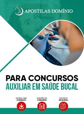 Apostila Auxiliar em Saúde Bucal Para Concursos Públicos