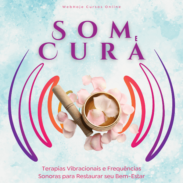Som e Cura – Terapias Vibracionais e Frequências Sonoras para Restaurar seu Bem-Estar