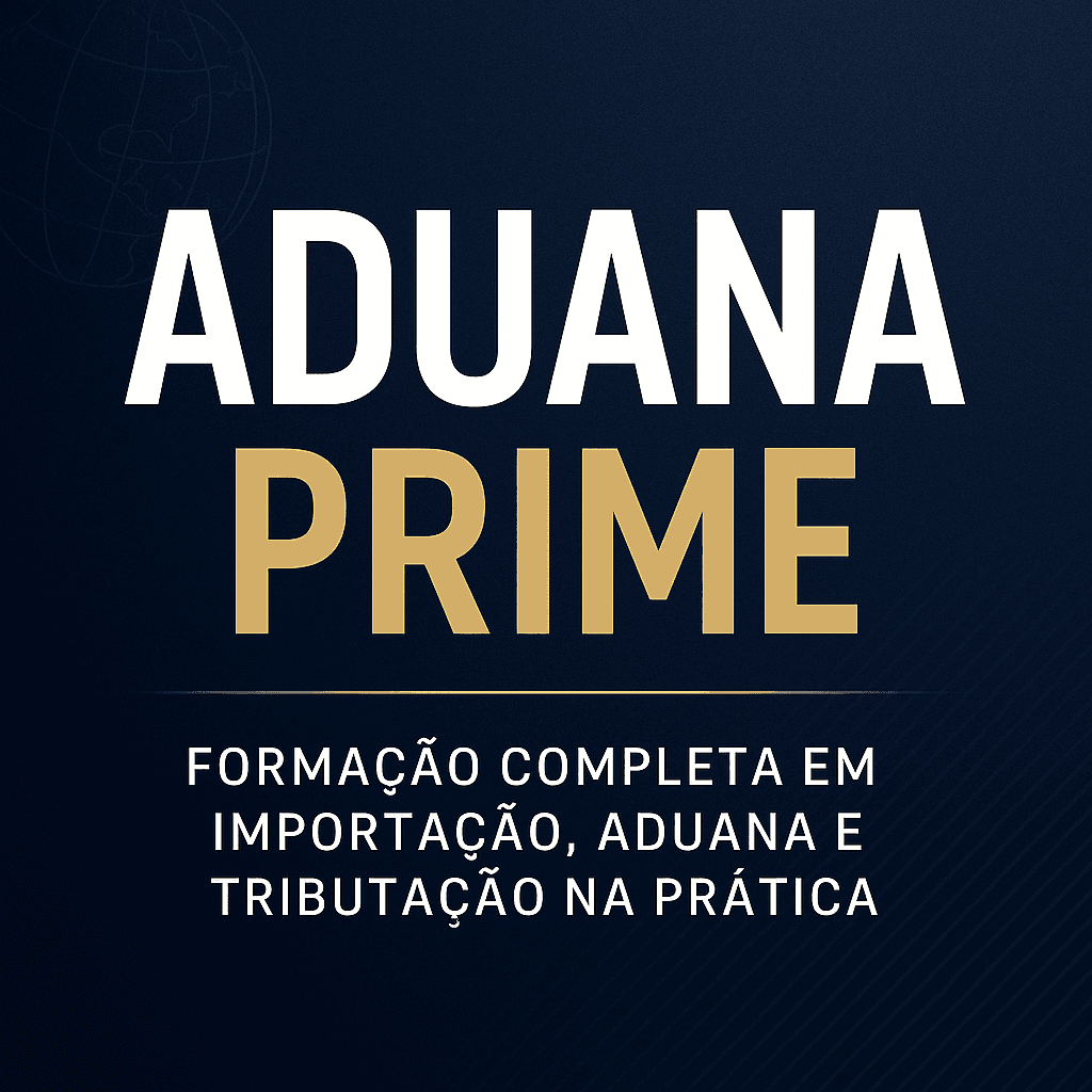 ADUANA PRIME — A Formação Definitiva em Importação, Aduana e Tributação para Empreendedores que Buscam Liberdade, Lucro e Segurança.