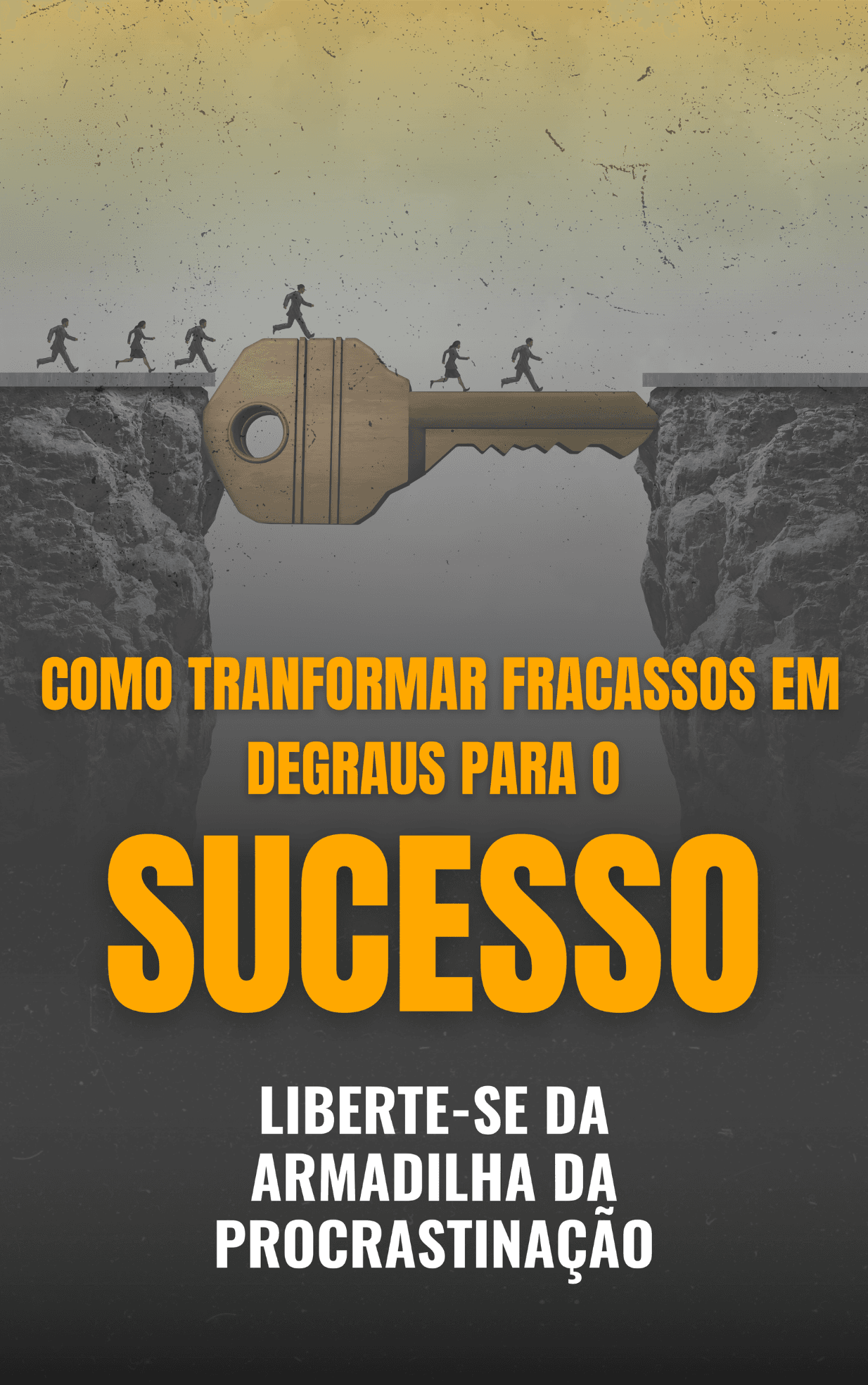 Como Transformar Fracassos em Degraus Para o Sucesso - Combate a Procrastinação + Bônus como ter Autoconfiança + Áudio livro