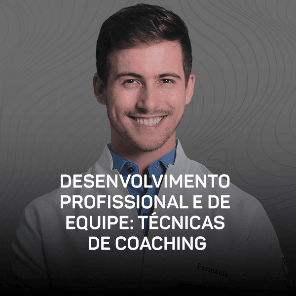 Curso - Desenvolvimento Profissional e de Equipe: Técnicas de Coaching