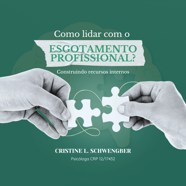 Como lidar com o Esgotamento Profissional? Construindo recursos internos