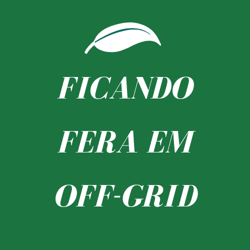 FICANDO FERA EM OFF-GRID