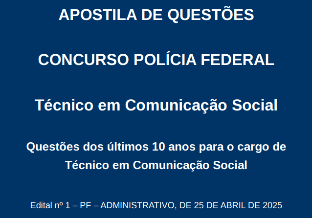 Questões para estudar para concurso da policia federal - 2025- cargo TÉCNICO EM COMUNICAÇÃO SOCIAL