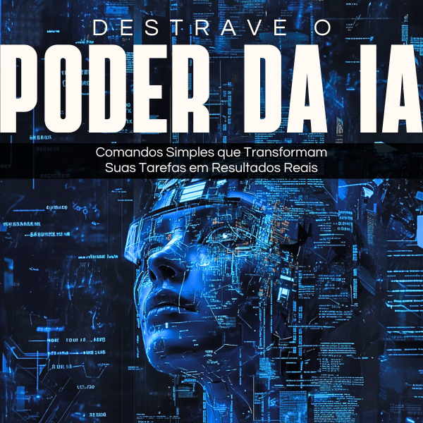 Destrave o Poder da IA: Comandos Simples que Transformam Suas Tarefas em Resultados Reais