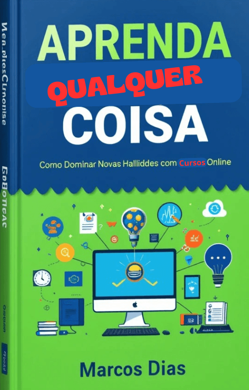 Aprenda Qualquer Coisa: Como Dominar Novas Habilidades.