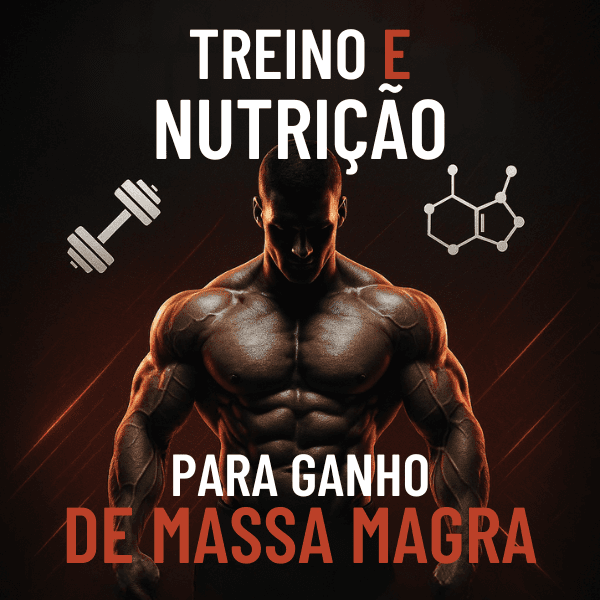 Treino e Nutrição para Ganho de Massa Magra