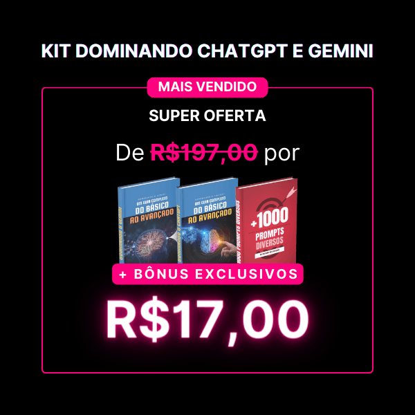 Kit Dominando ChatGPT e Gemini - Do Básico ao Avançado (+ Bônus Exclusivos)