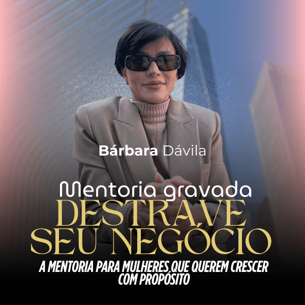 Destrave seu negócio- a mentoria para mulheres que querem crescer com propósito