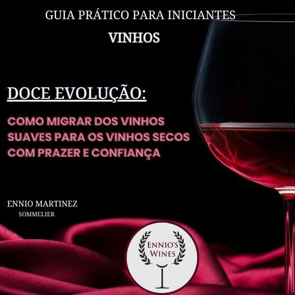 Como Migrar dos Vinhos Suaves para os Vinhos Secos: Um Guia para Iniciantes