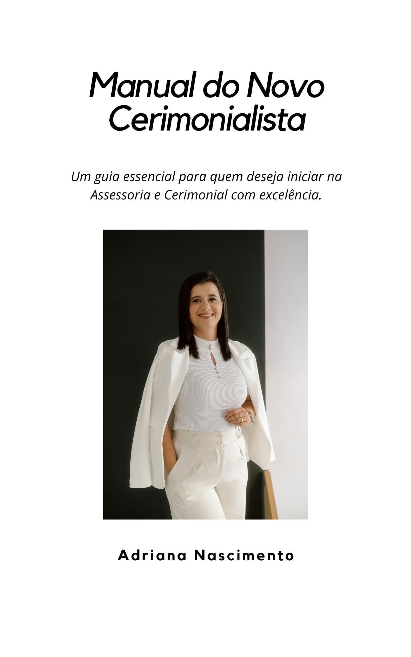 Manual do Novo Cerimonialista - Guia completo para iniciar com segurança e profissionalismo