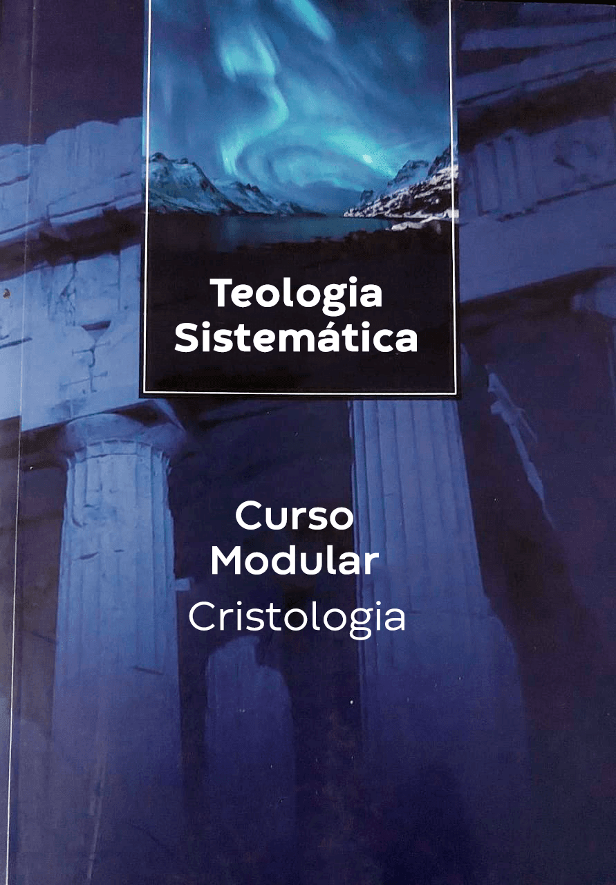Curso Básico de Teologia Sistemática Modular | Módulo Cristologia