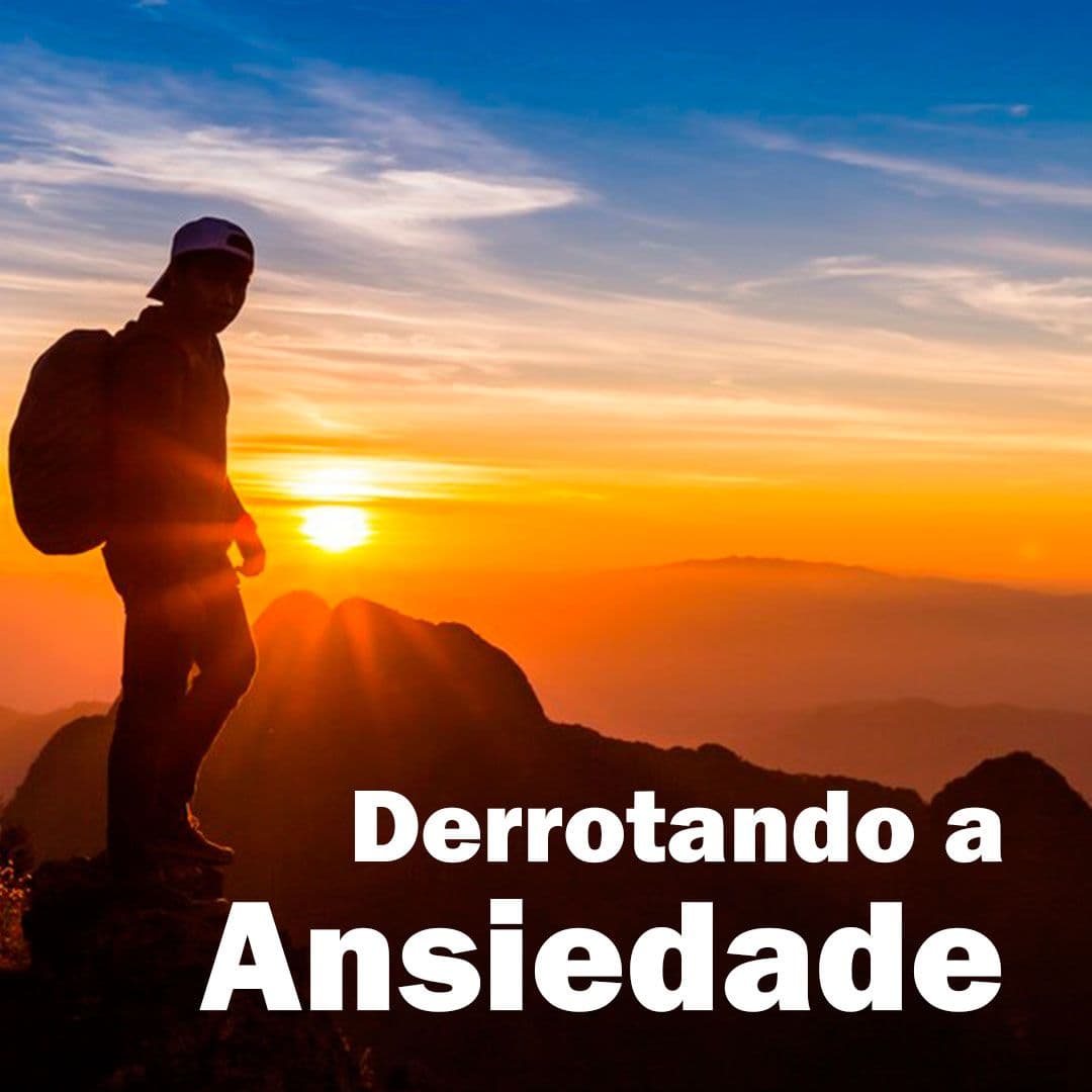 Derrotando a Ansiedade