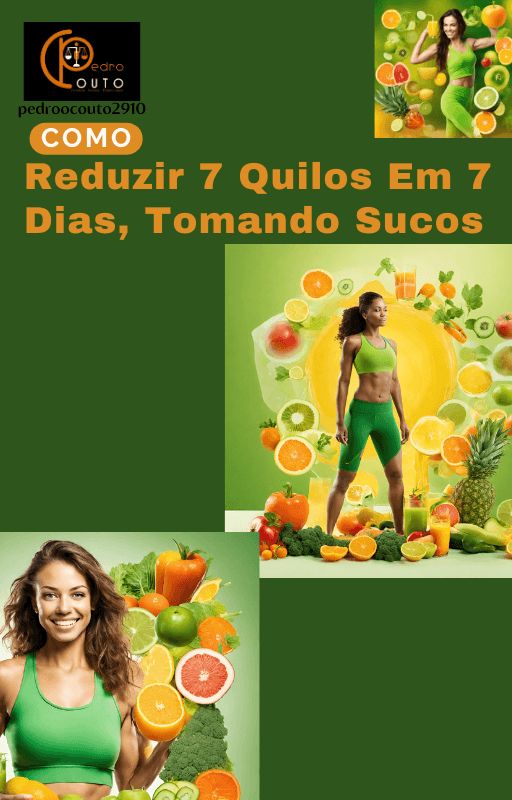 Como Reduzir 7 Quilos Em 7 Dias, Tomando Sucos