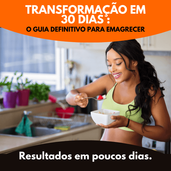 Transformação em 30 Dias: o Guia Definitivo para Emagrecer