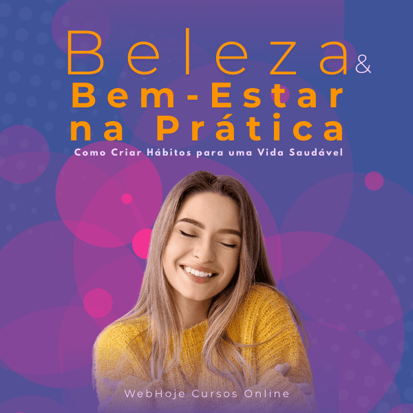 Beleza e Bem-Estar na Prática – Como Criar Hábitos para uma Vida Saudável