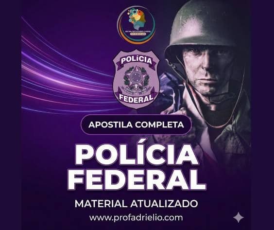 CONCURSO DA POLÍCIA FEDERAL - APOSTILA COMPLETA