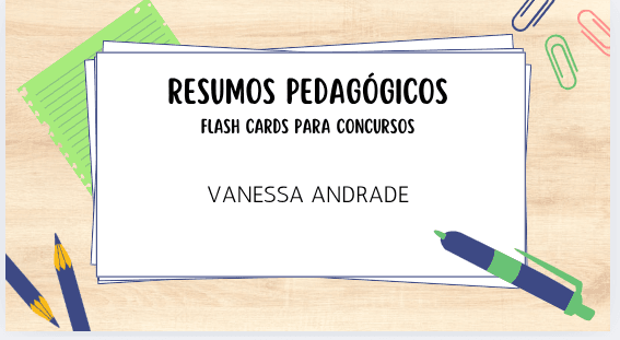 RESUMOS PEDAGÓGICOS FLASH CARDS PARA CONCURSOS - VANESSA ANDRADE