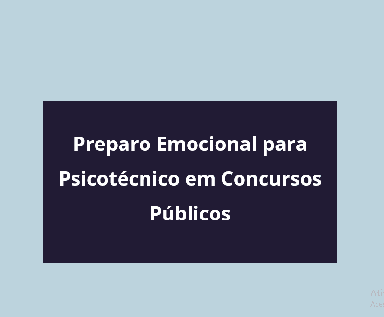 Preparo Emocional para Psicotécnico em Concursos Públicos