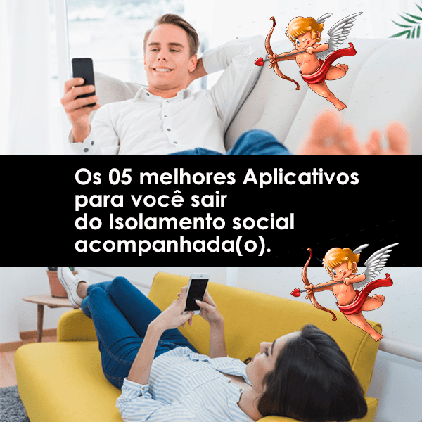 Conheça os 05 melhores aplicativos para você sair do isolamento social acompanhada(o)