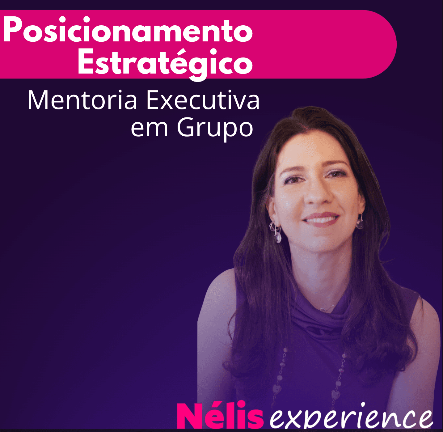Posicionamento Estratégico - Mentoria Executiva em Grupo | Nélis Experience