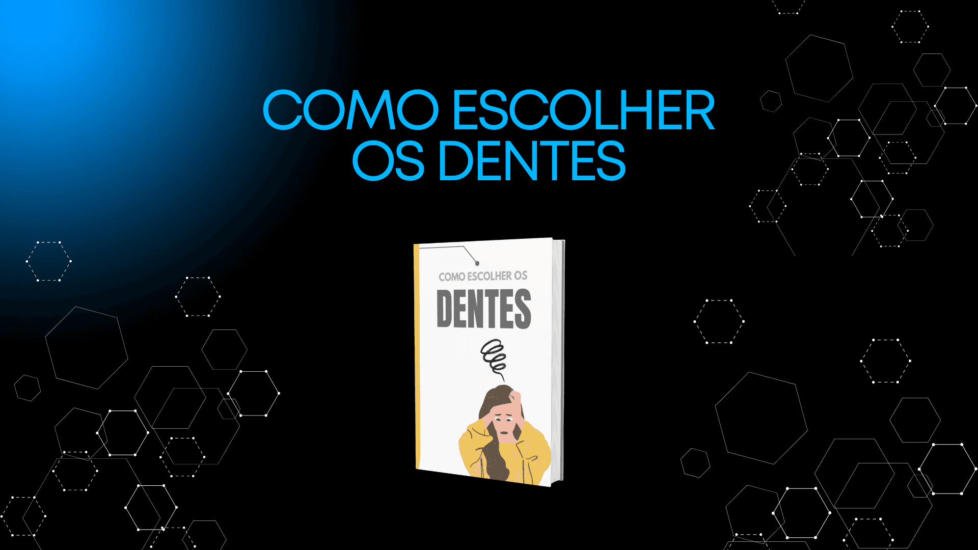 COMO ESCOLHER OS DENTES