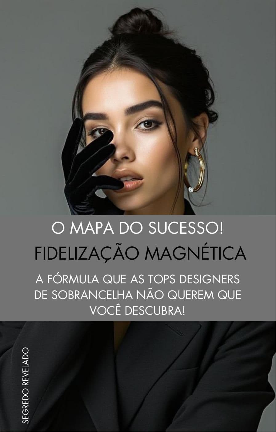 O MAPA DO SUCESSO! Fidelização Magnética: A fórmula que as tops Designers de Sobrancelha não querem que você descubra!