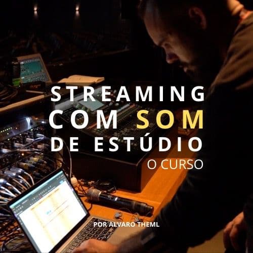 Streaming com Som de Estúdio: Curso de Áudio e Mixagem