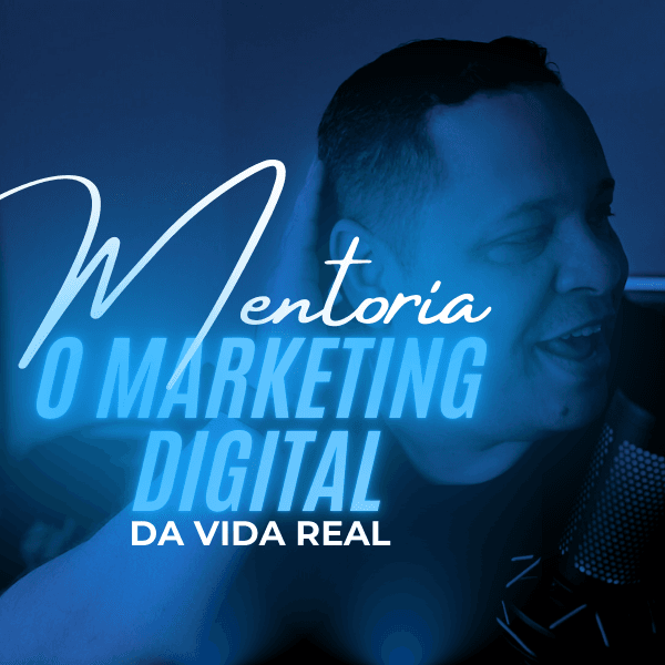 Mentoria - O Marketing Digital da Vida Real