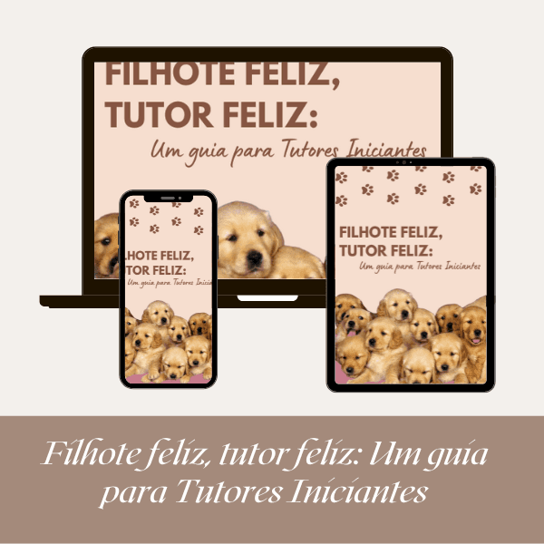 Filhote feliz, tutor feliz: Um guia para Tutores Iniciantes