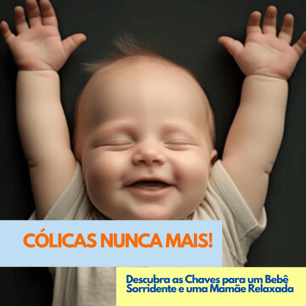 CÓLICAS NUNCA MAIS! Descubra as Chaves para um Bebê Sorridente e uma Mamãe Relaxada